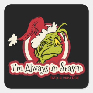Grinch Ik ben altijd in het seizoen Vierkante Sticker