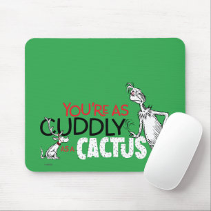 Grinch   Je bent zo knuffelig als een cactus Muismat