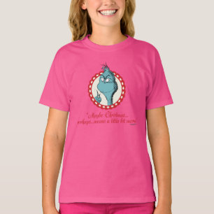 Grinch Maybe Christmas... T-shirt