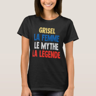 Grisel La Femme The Myth The Legend for Grisel T-shirt
