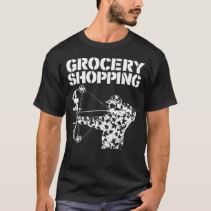 Grocery Shopping Bowhun Archer Deer Hunter T-shirt