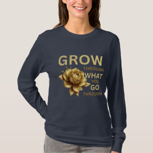 Groei Door Wat Je Meemaakt – Motiverend T-shirt