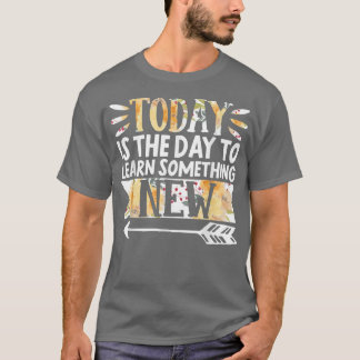 Groei Mindset-leraar vandaag is de dag om te leren T-shirt