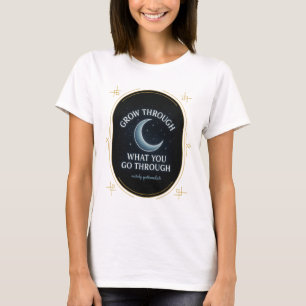 Groeien door wat je doormaakt - Inspirerend T-shirt