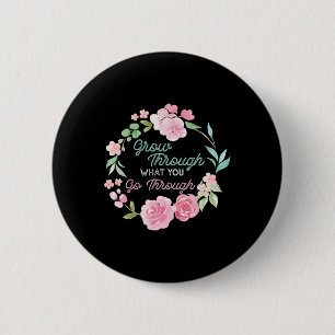 Groeien door wat je gaat door middel van geestelij ronde button 5,7 cm