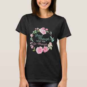 Groeien door wat je gaat door middel van geestelij t-shirt