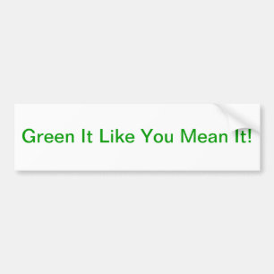 "Groen alsof je het bedoelt!" Bumpersticker