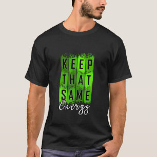 Groen Behoud Diezelfde Energie v2 Groen Grafisch T-shirt