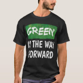 Groen is de weg vooruit T-Shirt (Voorkant)