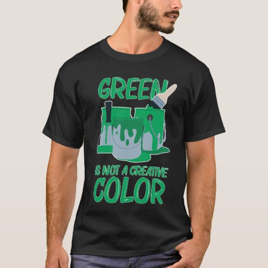 Groen is geen Creatieve Kleur die me niet bang maa T-shirt (Voorkant)