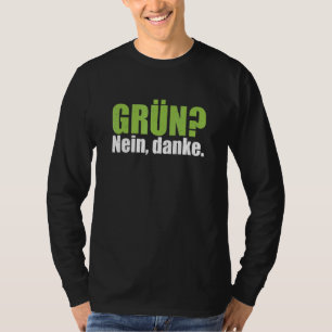 Groen Nee Dank U Anti Groen Verklaring Motto T-shirt