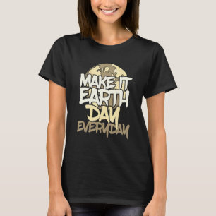 Groene Planeet Maak het elke dag Aarddag Milieu T-shirt