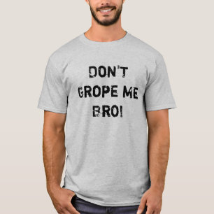 Groep me niet Bro! T-shirt