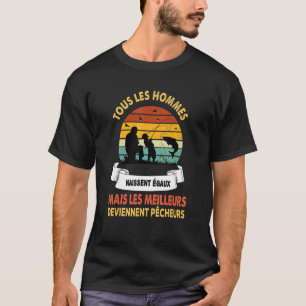 Grof vissen alle mannen zijn gelijk geboren t-shirt