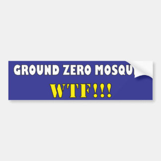 Grond Zero Mosque? WTF?! Bumpersticker