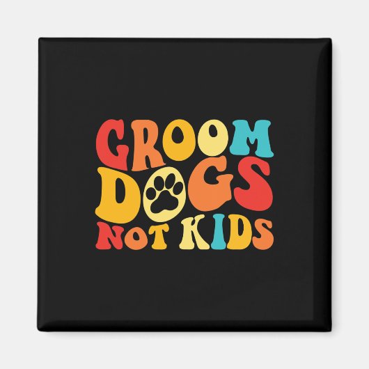 Groom Dogs not Kinder Funny Dogs Cute Meme Groovy  Magneet (Voorkant)