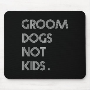 Groom Dogs not Kinder Funny Dogs Meme Muismat
