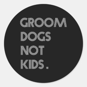 Groom Dogs not Kinder Funny Dogs Meme Ronde Sticker