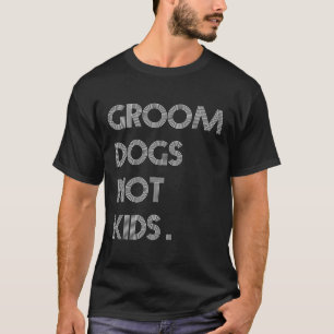 Groom Dogs not Kinder Funny Dogs Meme T-shirt