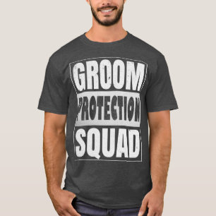 Groom Protection Squad Funny Grooms Bachelor Party T-shirt