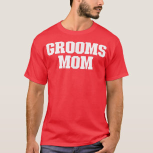 Grooms mama Funny Sarcastic Simple T-shirt