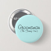 Groomsman (de Funny One) Pin Ronde Button 5,7 Cm (Voorkant /achterkant)
