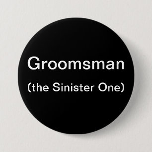 Groomsman The Sinister One Ronde Button 7,6 Cm