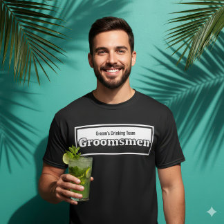 Groomsmen Groom's Drinking Team Humorous Bachelor  T-shirt