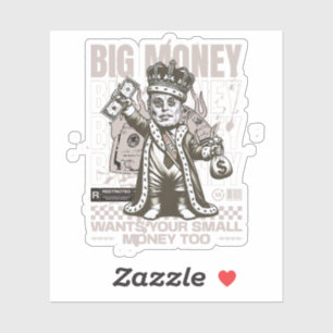 Groot geld wil ook je kleine geld, grappig sticker