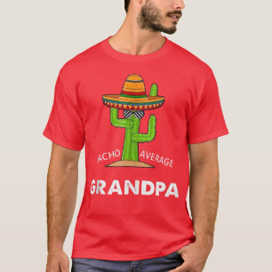 Grootpa Humor Giftsgrappig Meme Gezegde Nacho Gemi T-shirt
