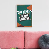 Grootsheid zit in de groove canvas afdruk (Insitu (Woonkamer))