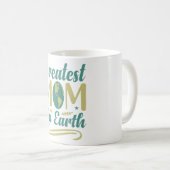 Grootste mam op Aarde Moederdag Koffiemok (Voorkant rechts)