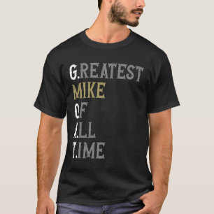 Grootste Mike aller tijden  GOAT  Mike T-shirt