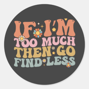 Groovy Als ik te veel ben ga dan minder retro vind Ronde Sticker