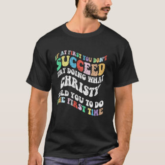Groovy als je er niet in eerste instantie in slaag t-shirt
