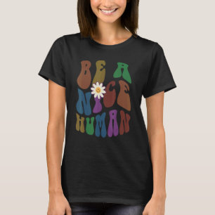 Groovy BE a NICE HUMAN Retro Anti Bullying Kies T-shirt