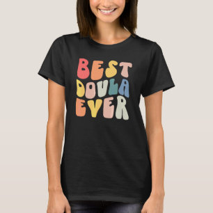 Groovy Beste Doula Ooit Doula Verloskundige Verple T-shirt
