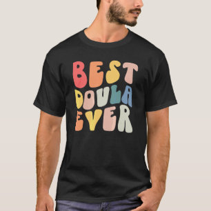 Groovy Beste Doula Ooit Doula Verloskundige Verple T-shirt