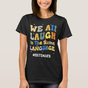 Groovy ESL-leraar die we allemaal in dezelfde taal T-shirt