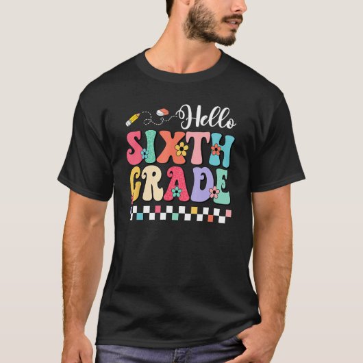 Groovy Hello Sixth Grade Student Teacher Back To S T-shirt (Voorkant)