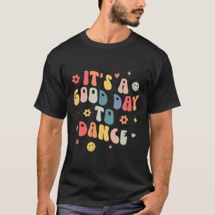 Groovy Het Is Een Goede Dag Om Te Dansen Leuk Dans T-shirt