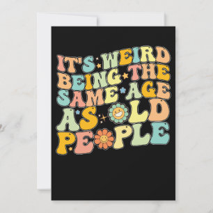 Groovy het is raar om dezelfde leeftijd te hebben  kaart