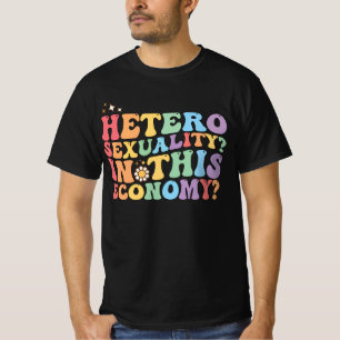 Groovy hetero heteroseksualiteit in deze economie  t-shirt