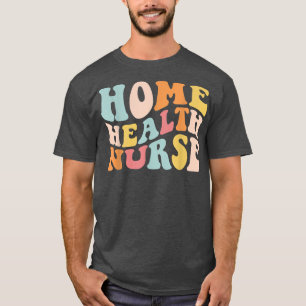 Groovy Home Health Zurse Thuiszorgverzekeraar Regi T-shirt