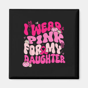 Groovy I Draag roze voor mijn dochter borstkanker  Magneet