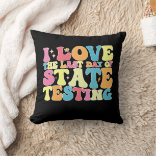 Groovy I Love the last Day of State Testing Test Kussen