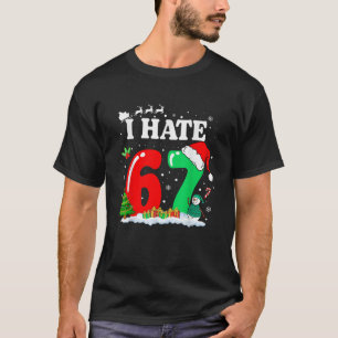 Groovy Ik Haat 67 Meme Anti 6 7 Kerstmis T-shirt