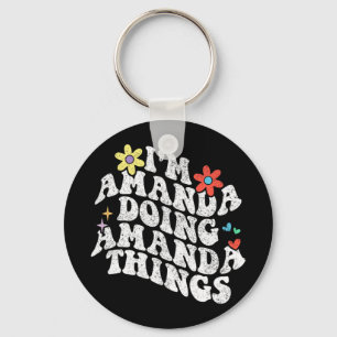 Groovy Im Amanda Doing Amanda Dingen Grappige Moed Sleutelhanger
