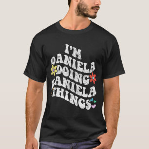 Groovy Im Daniela Doing Daniela Dingen Grappige Mo T-shirt
