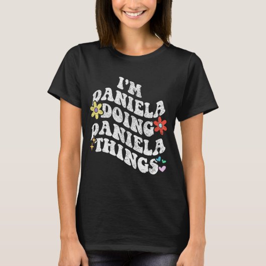 Groovy Im Daniela Doing Daniela Dingen Grappige Mo T-shirt (Voorkant)